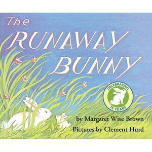 The Runaway Bunny -- Margaret Wise Brown